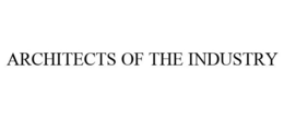 ARCHITECTS OF THE INDUSTRY trademark