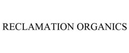 RECLAMATION ORGANICS trademark