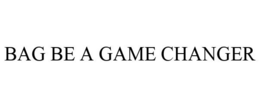 BAG BE A GAME CHANGER trademark