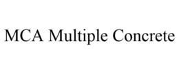 MCA MULTIPLE CONCRETE trademark