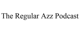 THE REGULAR AZZ PODCAST trademark