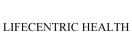 LIFECENTRIC HEALTH trademark