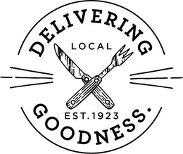 DELIVERING GOODNESS LOCAL EST. 1923 trademark