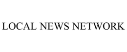 LOCAL NEWS NETWORK trademark