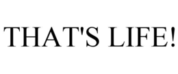 THAT'S LIFE! trademark