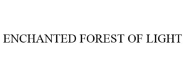ENCHANTED FOREST OF LIGHT trademark