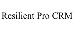 RESILIENT PRO CRM trademark