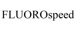 FLUOROSPEED trademark