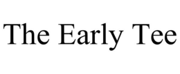 THE EARLY TEE trademark