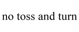 NO TOSS AND TURN trademark