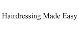 HAIRDRESSING MADE EASY trademark