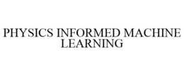PHYSICS INFORMED MACHINE LEARNING trademark