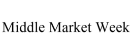 MIDDLE MARKET WEEK trademark