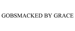 GOBSMACKED BY GRACE trademark