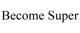 BECOME SUPER trademark