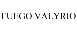 FUEGO VALYRIO trademark