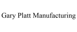 GARY PLATT MANUFACTURING trademark