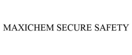 MAXICHEM SECURE SAFETY trademark