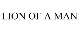 LION OF A MAN trademark