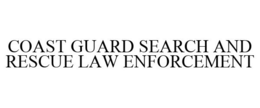 COAST GUARD SEARCH AND RESCUE LAW ENFORCEMENT trademark