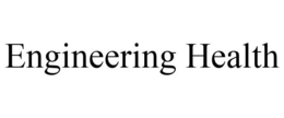 ENGINEERING HEALTH trademark
