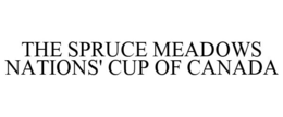 THE SPRUCE MEADOWS NATIONS' CUP OF CANADA trademark