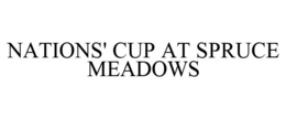 NATIONS' CUP AT SPRUCE MEADOWS trademark