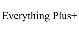 EVERYTHING PLUS+ trademark