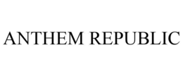 ANTHEM REPUBLIC trademark