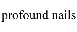 PROFOUND NAILS trademark