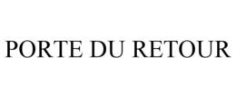 PORTE DU RETOUR trademark