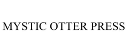 MYSTIC OTTER PRESS trademark