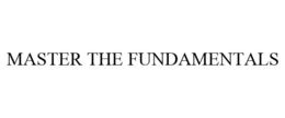 MASTER THE FUNDAMENTALS trademark