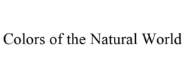 COLORS OF THE NATURAL WORLD trademark