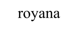 ROYANA trademark