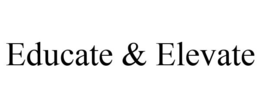 EDUCATE & ELEVATE trademark