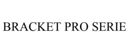 BRACKET PRO SERIE trademark