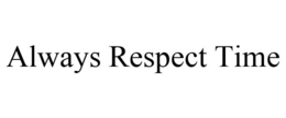 ALWAYS RESPECT TIME trademark
