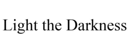 LIGHT THE DARKNESS trademark