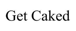 GET CAKED trademark