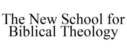 THE NEW SCHOOL FOR BIBLICAL THEOLOGY trademark