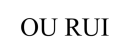 OU RUI trademark