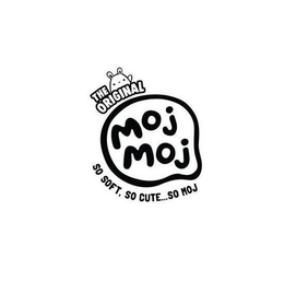 THE ORIGINAL MOJ MOJ SO SOFT, SO CUTE...SO MOJ trademark
