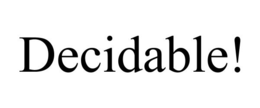 DECIDABLE! trademark