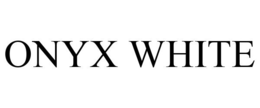 ONYX WHITE trademark