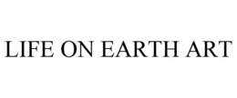 LIFE ON EARTH ART trademark