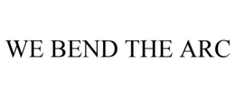 WE BEND THE ARC trademark