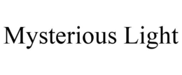 MYSTERIOUS LIGHT trademark