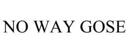 NO WAY GOSE trademark