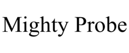 MIGHTY PROBE trademark